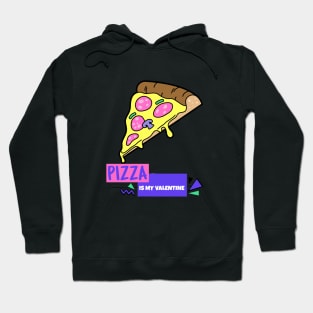 Pizza Is My Valentine Hoodie